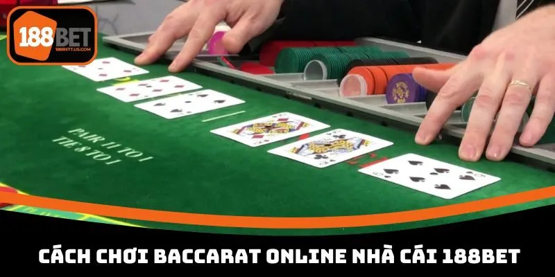 baccarat 188bet truc tuyen cach choi Cách chơi Baccarat online nhà cái 188BET