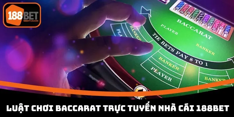 baccarat 188bet truc tuyen luat choi Luật chơi chuẩn Baccarat trực tuyến 188BET