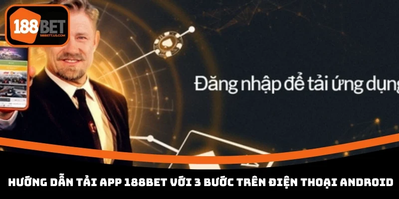 huong dan tai app 188bet voi 3 buoc tren dien thoai android Hướng dẫn tải app 188BET với 3 bước trên điện thoại android