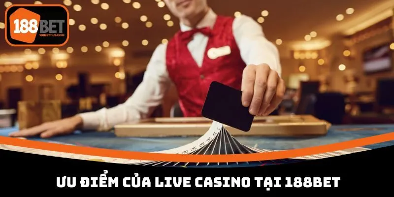 live casino 188bet uu diem Ưu điểm của Live Casino tại 188BET