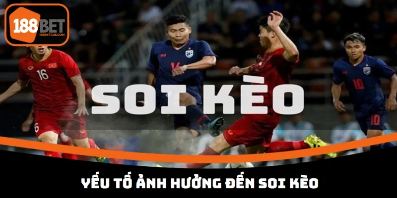 soi keo bong da 188bet yeu to Soi kèo bóng hiệu quả cần phân tích kỹ một số tác nhân