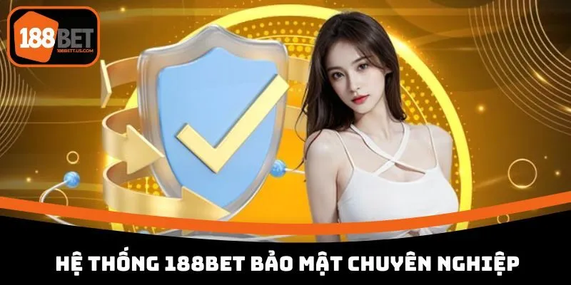 188bet bao mat cao Hệ thống 188BET bảo mật chuyên nghiệp
