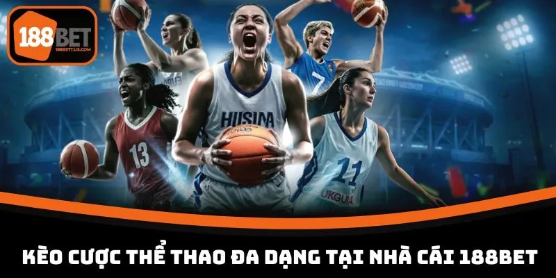 188bet the thao da dang Kèo cược thể thao đa dạng tại nhà cái